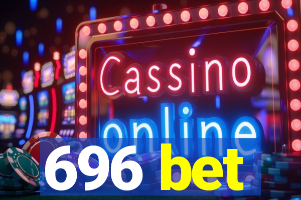 696 bet